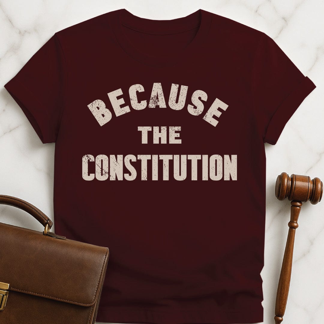 cool new lawyer tee that says because the constitution in brown
