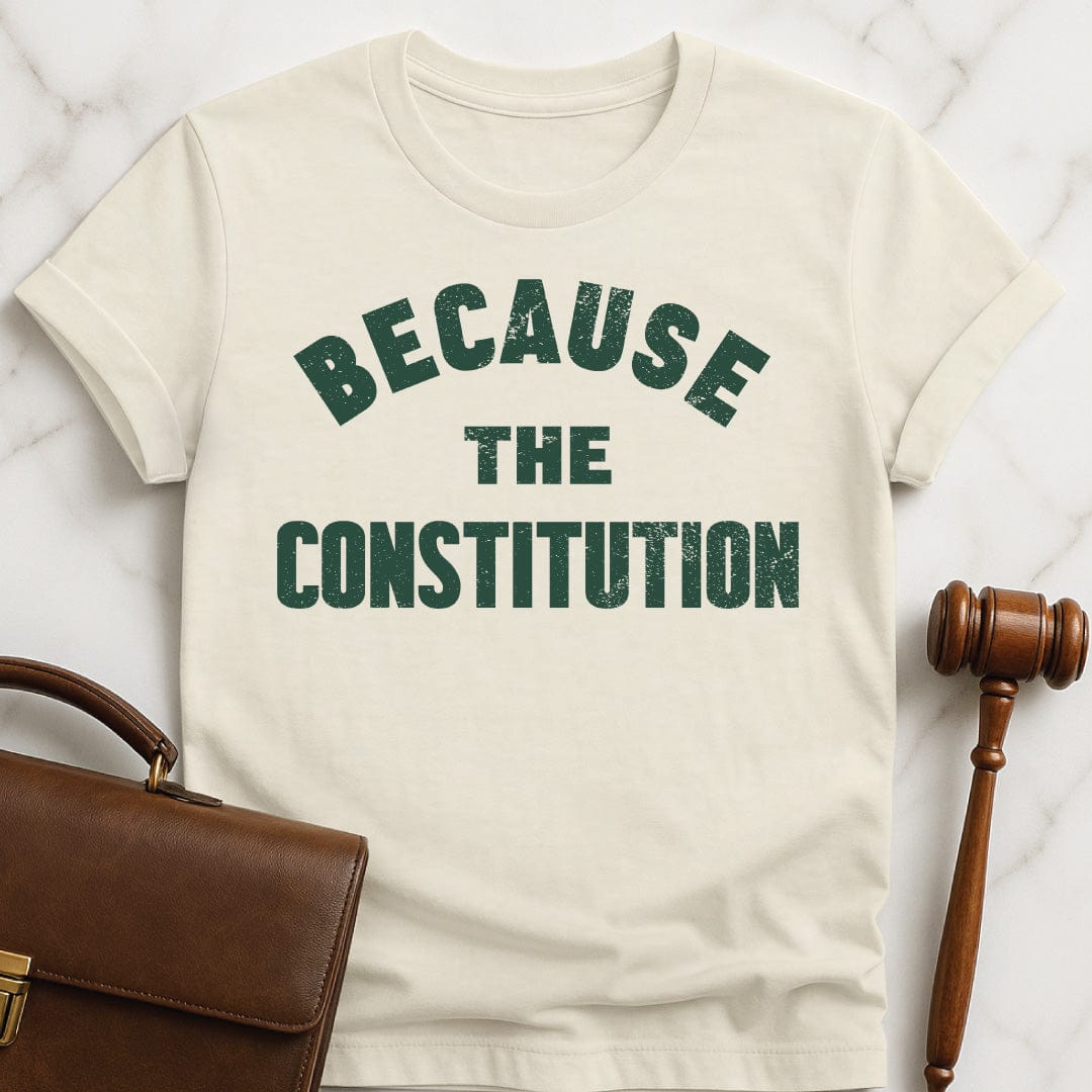cool new attorney graphic t-shirt that says because the constitution in cream