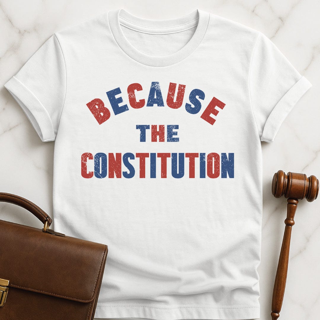 cool law student graphic tshirt that says because the constitution in white