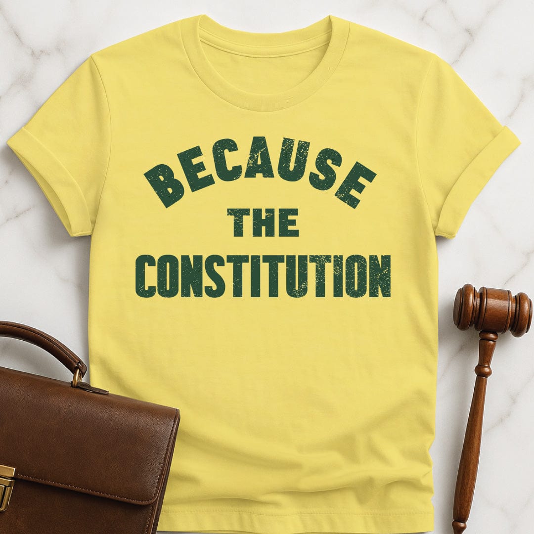 cool law grad t shirt that says because the constitution in yellow