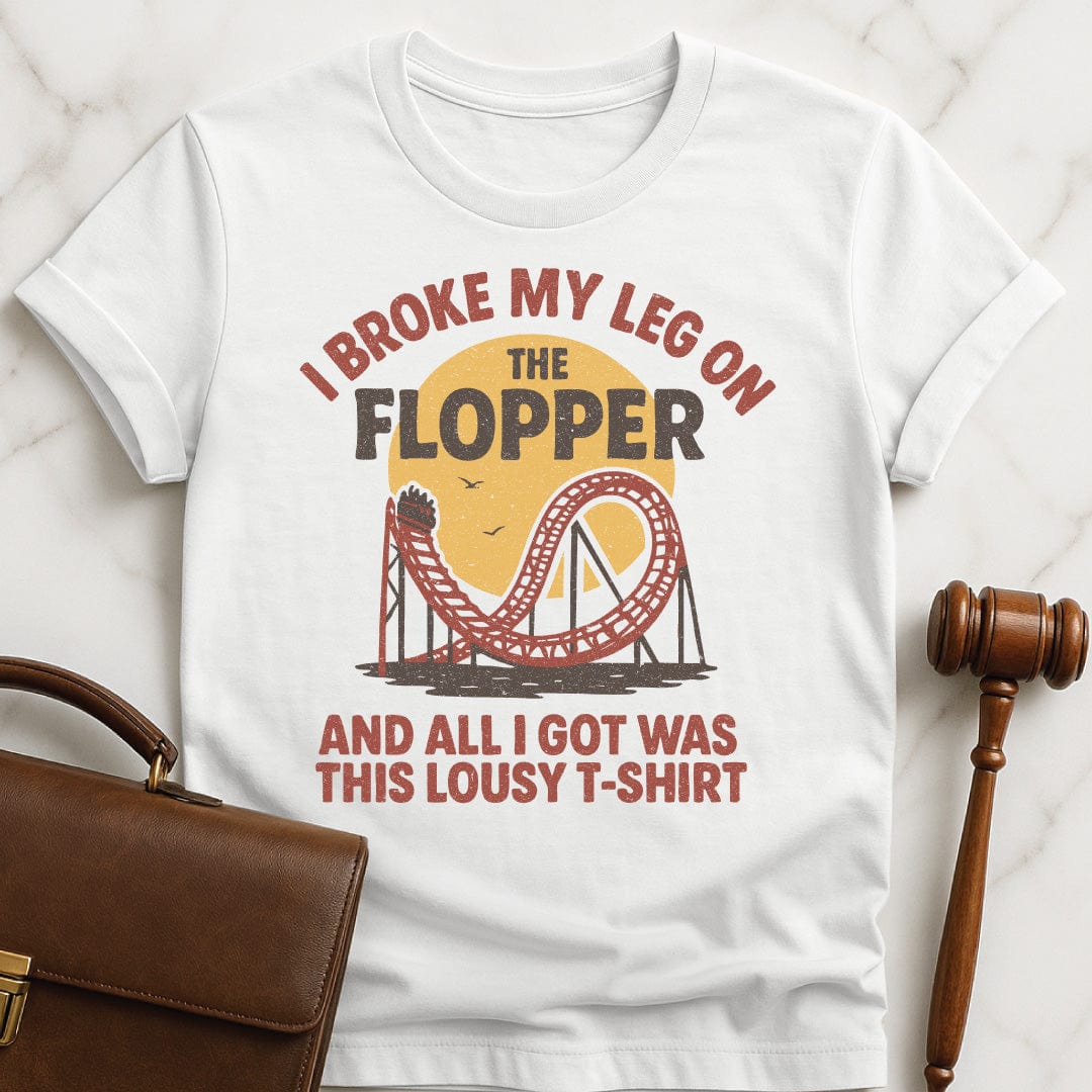 funny attorney tshirt that says i broke my leg on the flopper featuring a vintage style roller coaster in white