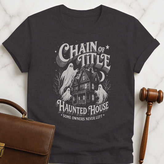 cool attorney tee that says Chain of Title Haunted House Some Owners Never Left featuring ghosts at a haunted house in black