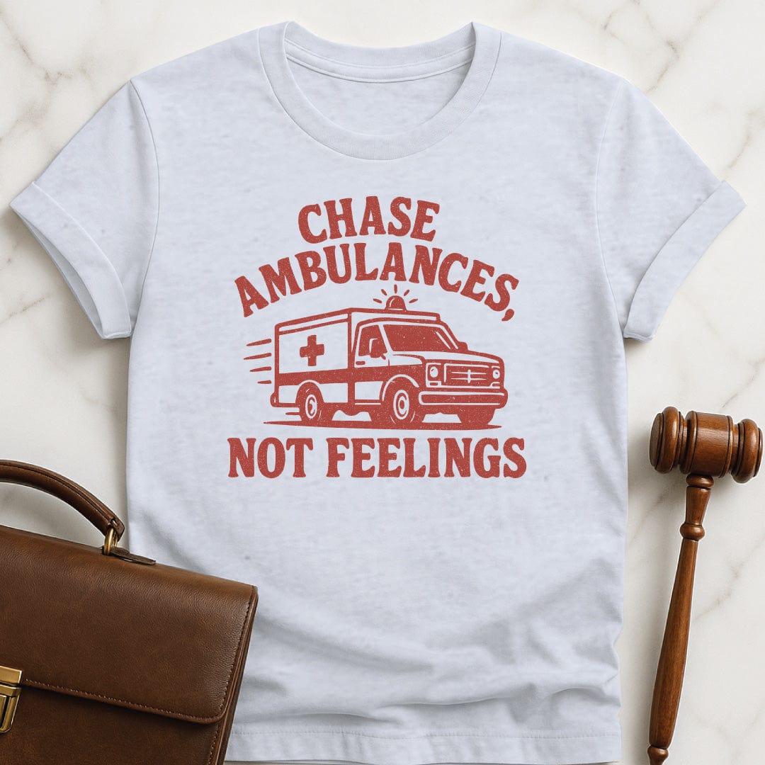 funny law school grad graphic tshirt that says Chase ambulances not feelings featuring red ambulance in grey