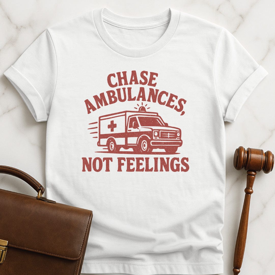 clever law grad graphic tee that says Chase ambulances not feelings featuring red ambulance in white