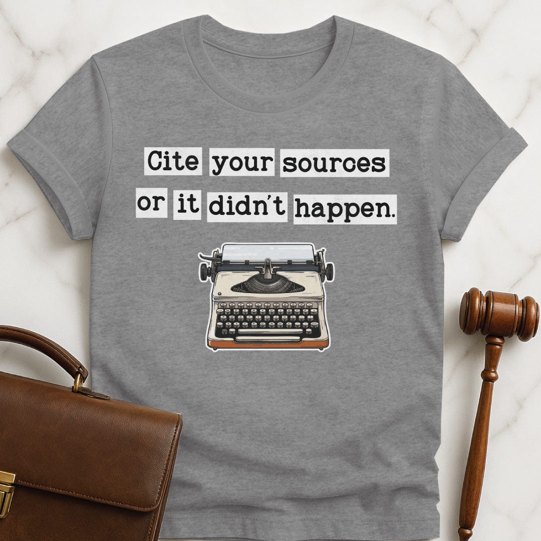 cool law school tee that says cite your sources or it didnt happen featuring a vintage style typewriter in grey