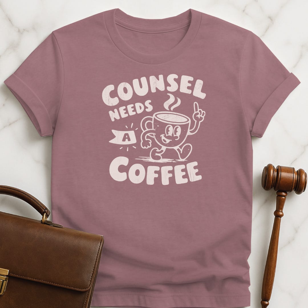 funny law school graduate graphic t-shirt that says counsel needs a coffee featuring anthropomorphic coffee in heather mauve