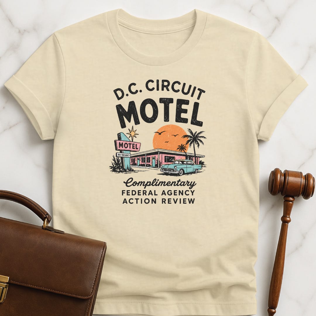 cool law school graduate graphic t shirt that says DC Circuit Motel Complimentary Federal Agency Action Review featuring retro motel in cream