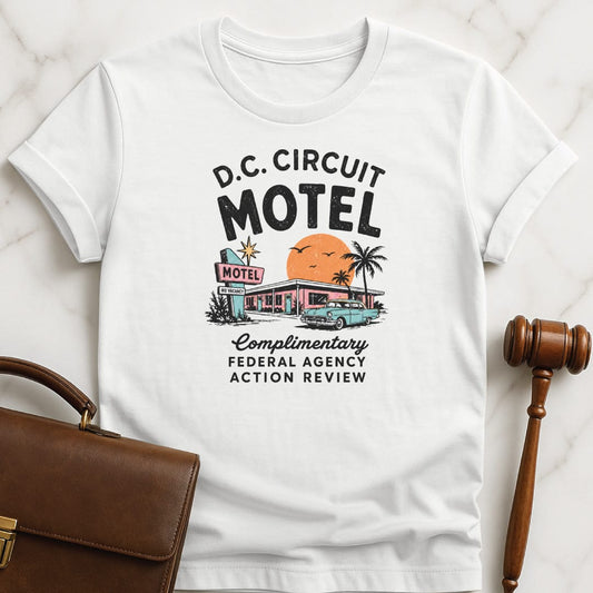 cool new lawyer graphic tee that says DC Circuit Motel Complimentary Federal Agency Action Review featuring retro motel in white