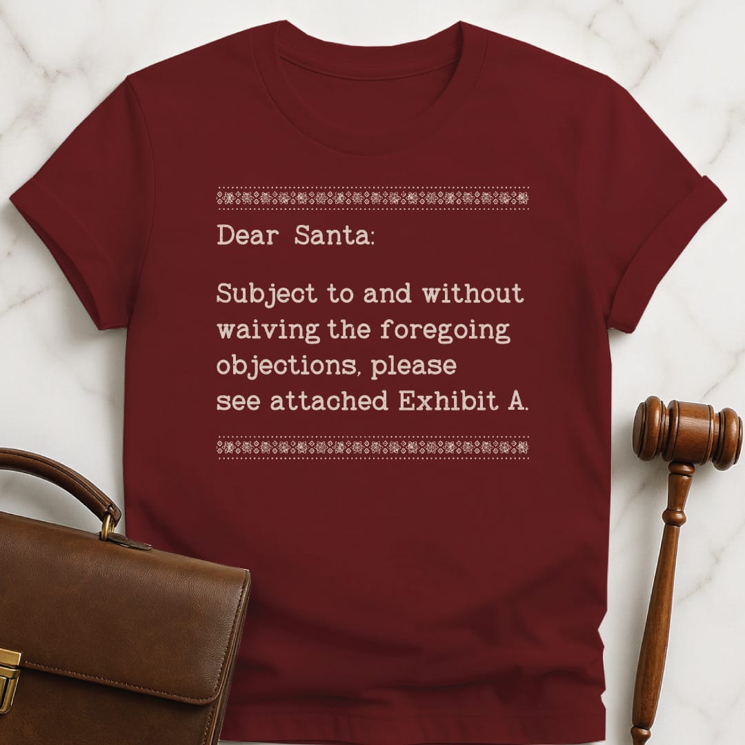 holiday law school t shirt that says Dear Santa Subject to and without waiving in red