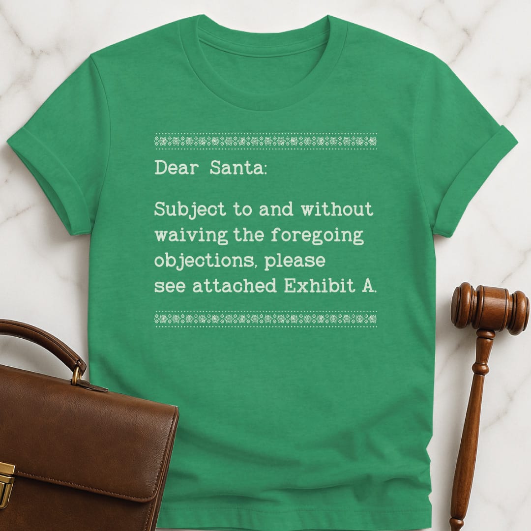 holiday law grad tee that says Dear Santa Subject to and without waiving in heather green