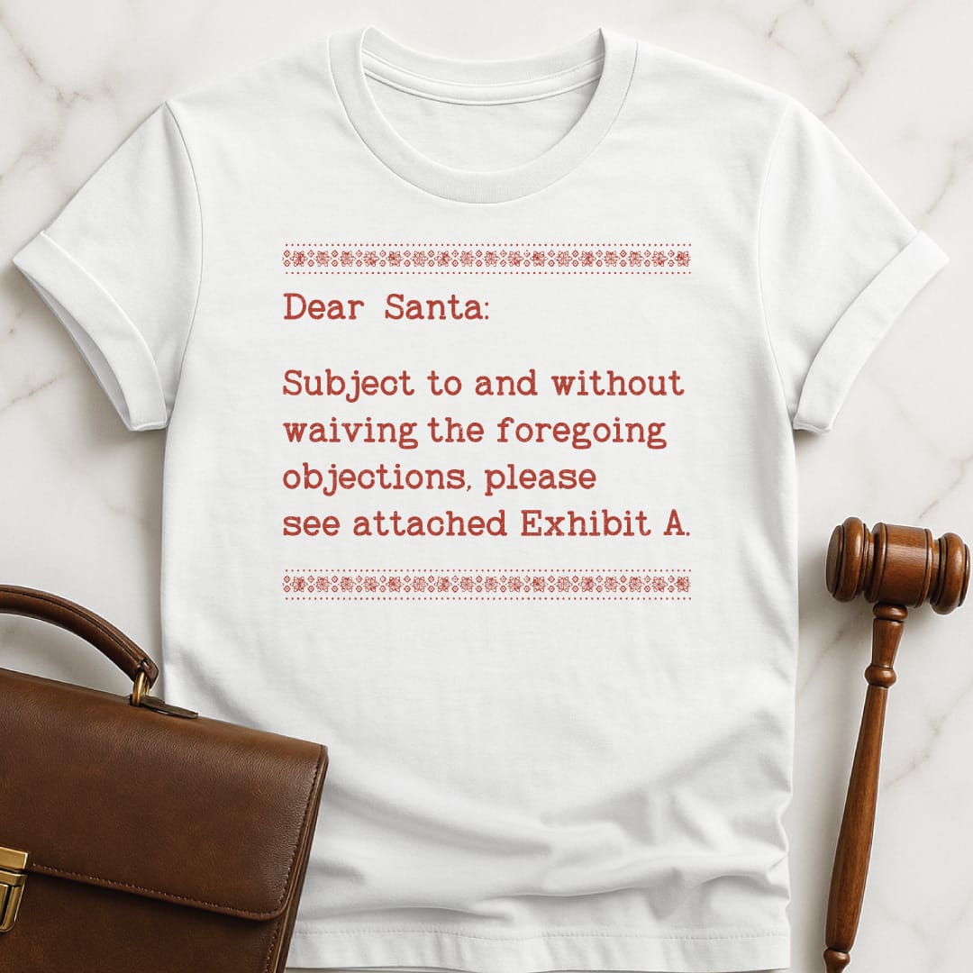 holiday law school graduate graphic t shirt that says Dear Santa Subject to and without waiving in white