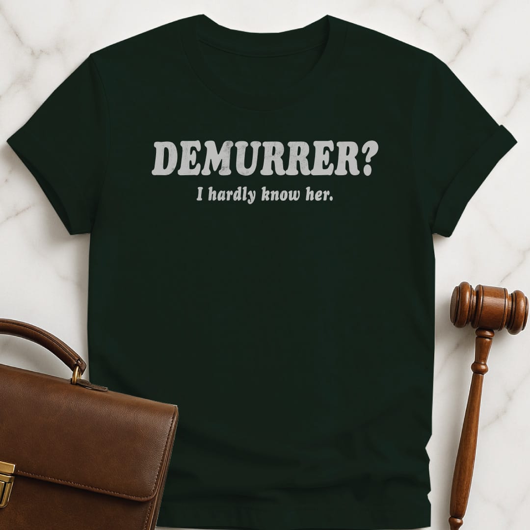 cool law school graphic t shirt that says demurrer I hardly know her in green