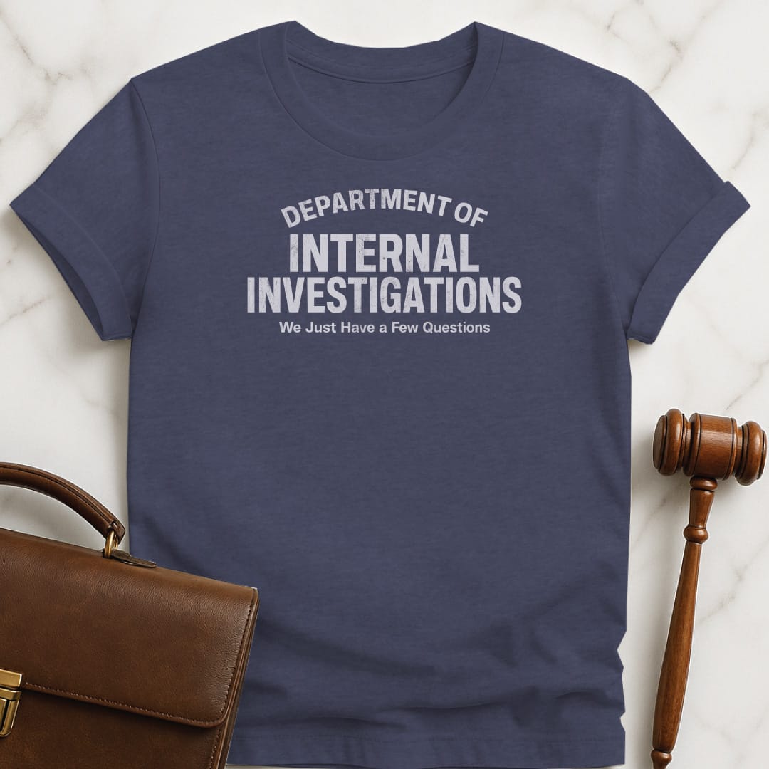 funny attorney t-shirt that says Department of Internal Investigations we just have a few questions in heather blue