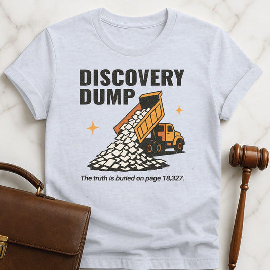cool attorney graphic tshirt that says Discovery Dump The truth is buried on page 18327 featuring dump truck pouring out papers in grey