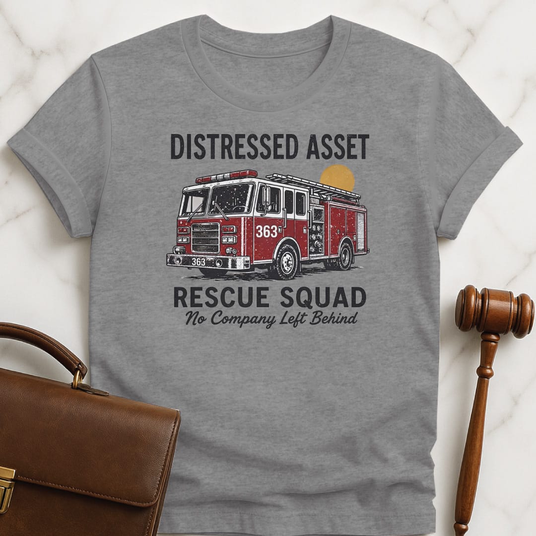 funny attorney tshirt that says distressed asset rescue squad 363 no company left behind featuring firetruck in grey
