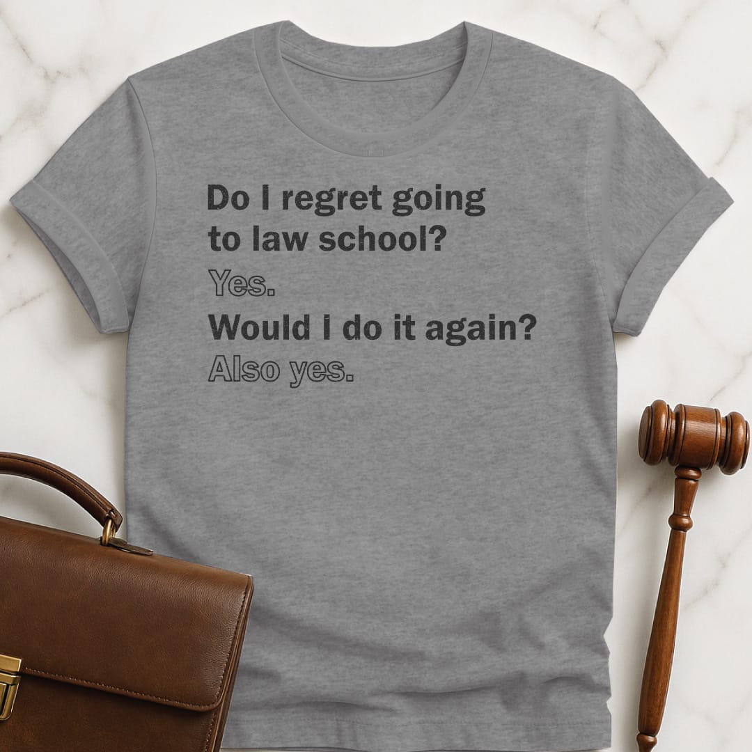funny law school t-shirt that says Do I regret going to law school in grey