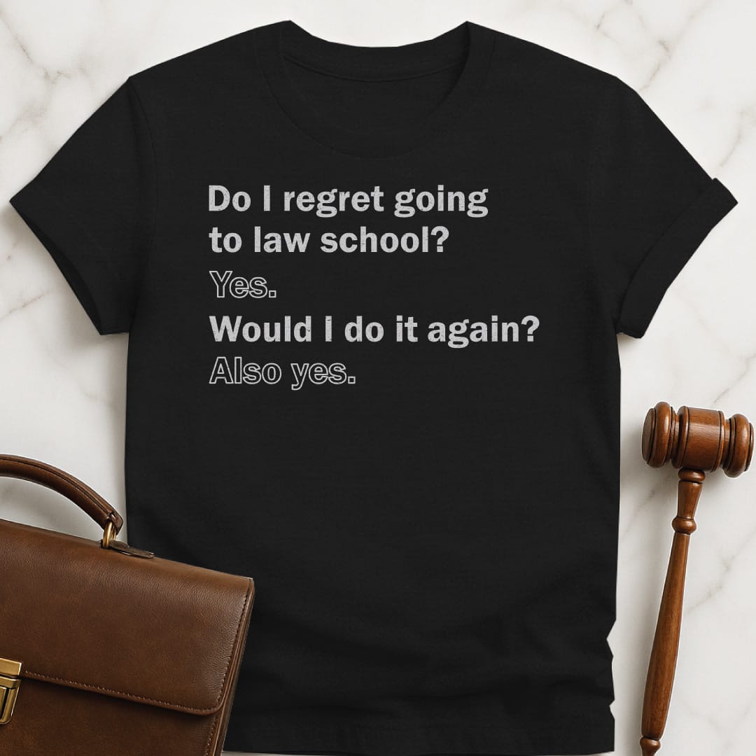sarcastic law student t shirt that says Do I regret going to law school in black