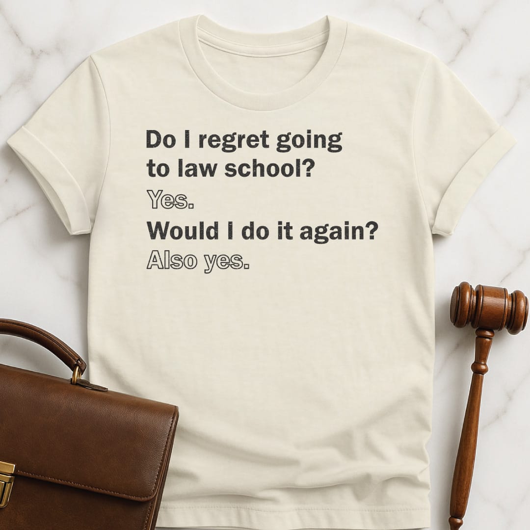 funny law school graduate graphic t-shirt that says Do I regret going to law school in cream