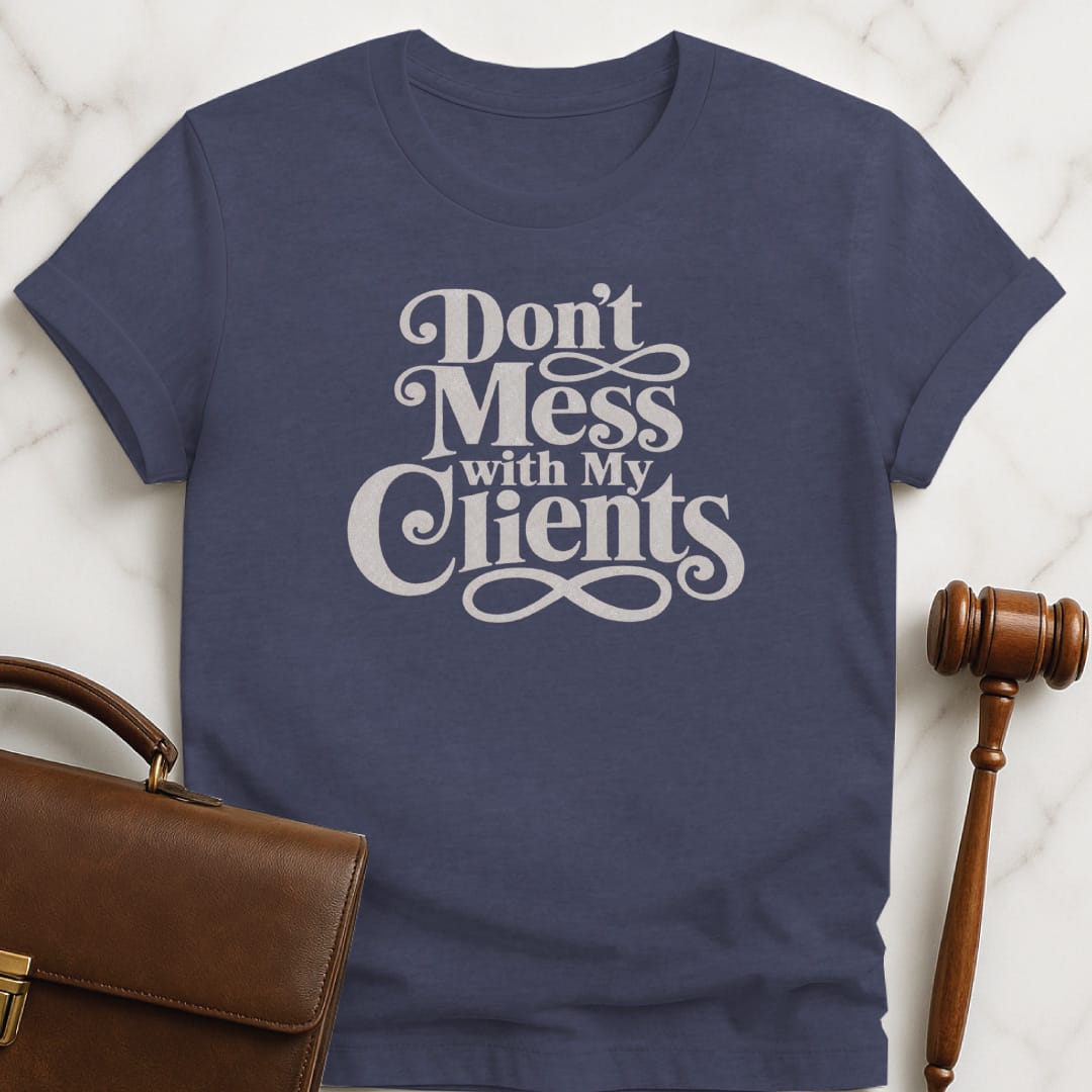 funny law school graduate t-shirt that says Dont mess with my clients in heather blue