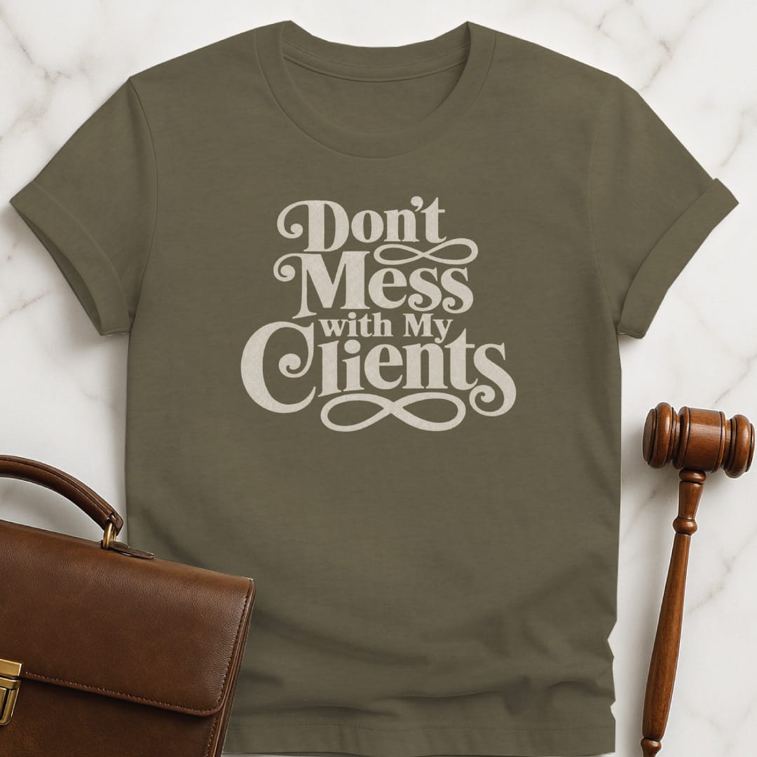 cool new attorney tee that says Dont mess with my clients in heather green