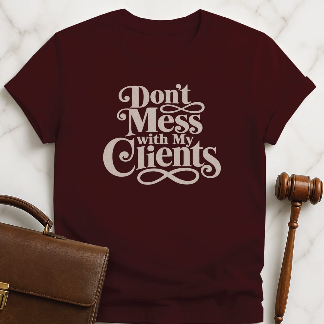 cool law graduate t shirt that says Dont mess with my clients in brown