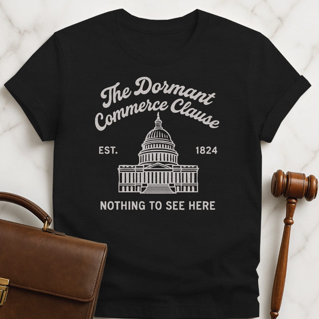 cool law school grad tshirt that says Dormant Commerce Clause Theres Nothing to See Here featuring United States capitol in black