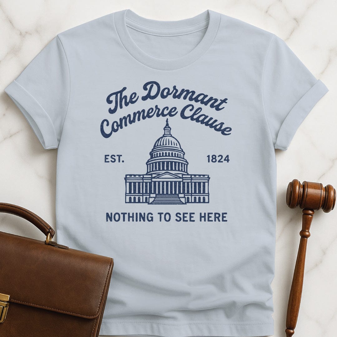 cool law student graphic tshirt that says Dormant Commerce Clause Theres Nothing to See Here featuring United States capitol in blue
