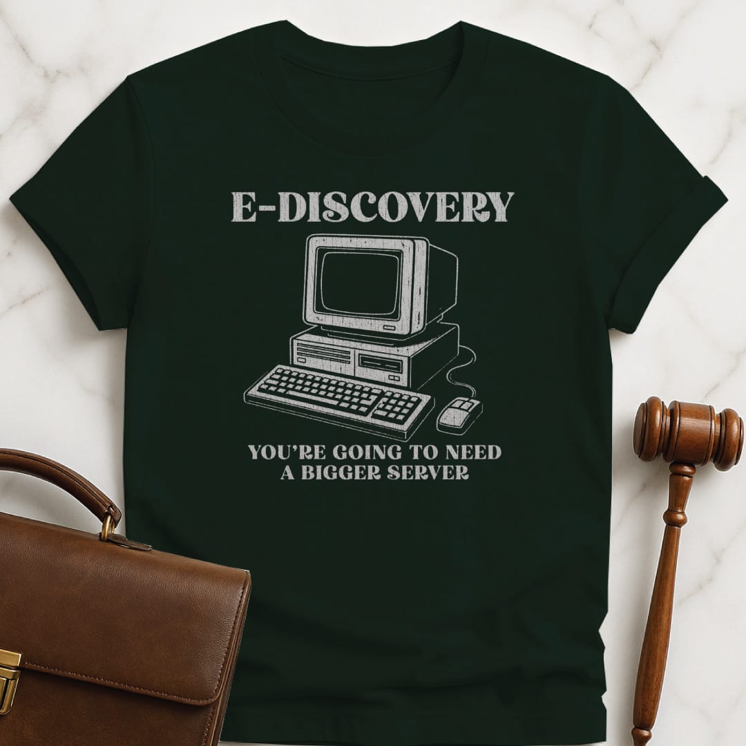 cool lawyer tee that says E-Discovery Youre Going to Need a Bigger Server featuring old fashioned desktop computer in green
