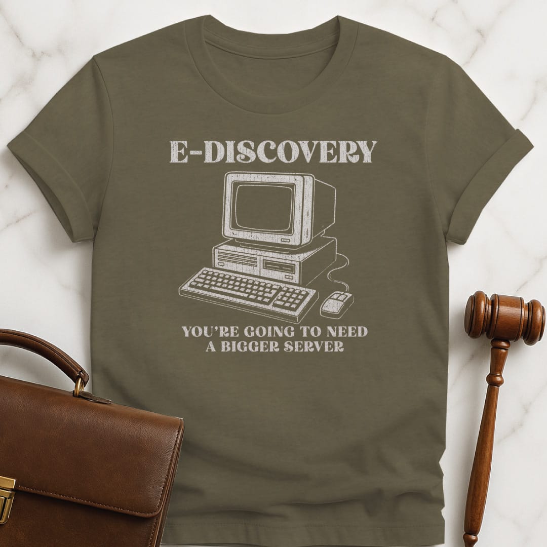 cool law grad graphic tee that says E-Discovery Youre Going to Need a Bigger Server featuring old fashioned desktop computer in heather green