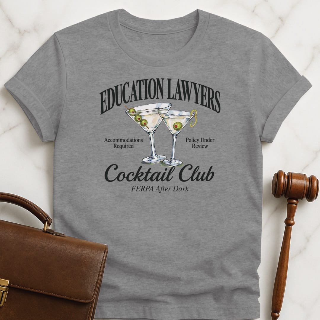 cool attorney graphic t shirt that says Education Lawyers Cocktail Club FERPA after dark featuring martini glasses in grey