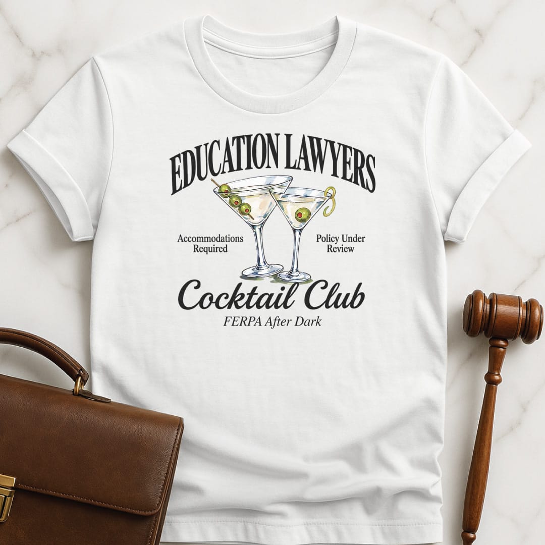 funny law grad t-shirt that says Education Lawyers Cocktail Club FERPA after dark featuring martini glasses in white