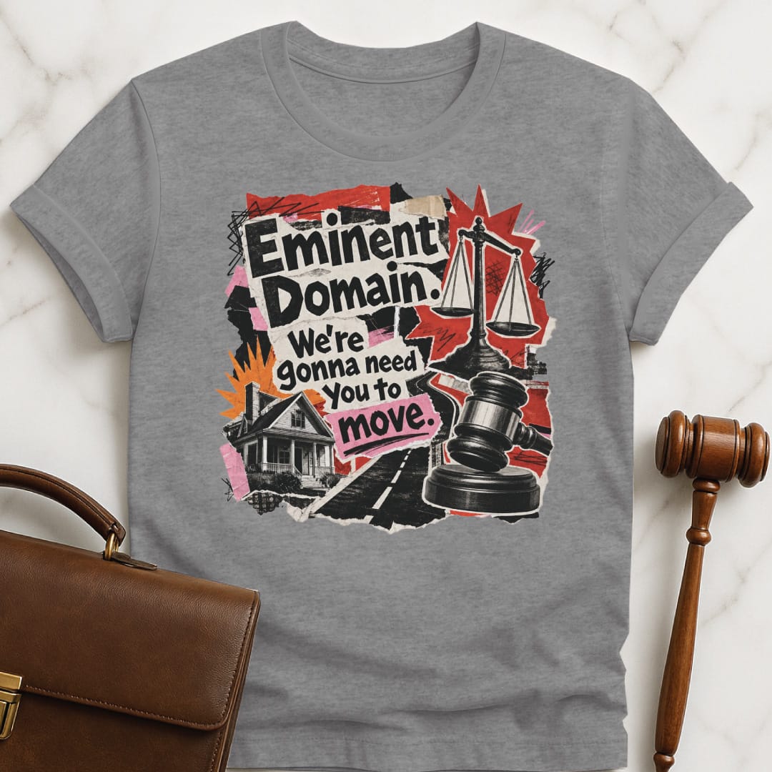 cool law student tee that says Eminent domain were going to need you to move featuring cutouts of scales of justice police car house road in grey