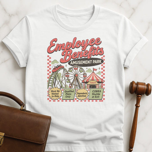 funny lawyer t-shirt that says employee benefits amusement park must be vested featuring roller coaster and ferris wheel and tickets tent in white