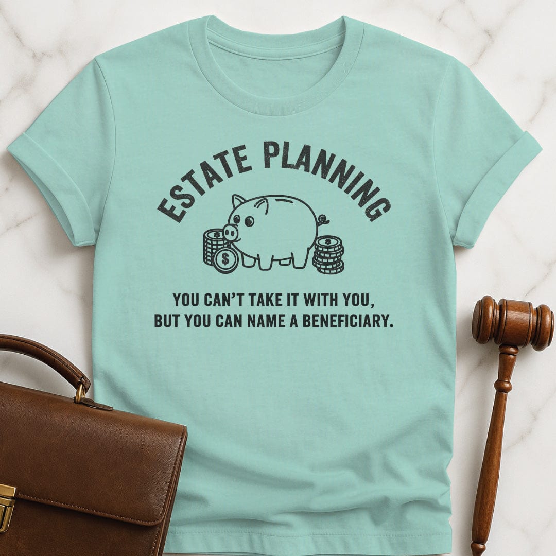 funny lawyer graphic t shirt that says Estate planning you cant take it with featuring Piggy bank with coins in heather green