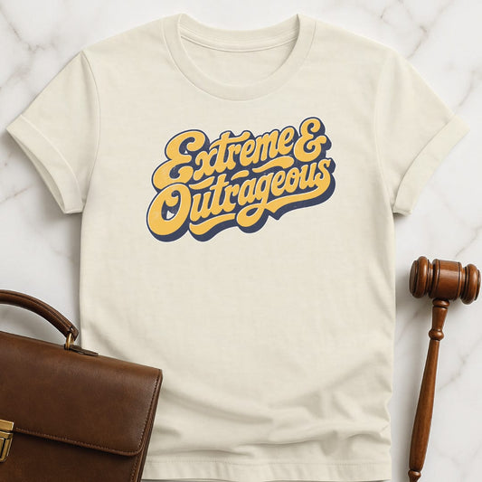 retro attorney graphic tee that says Extreme and outrageous featuring vintage script in cream