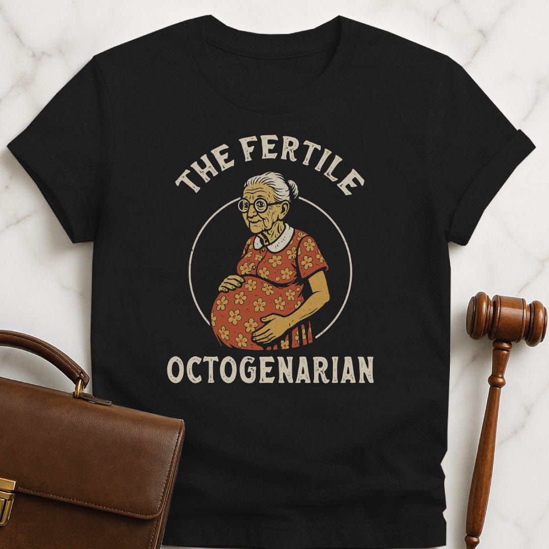 funny law graduate graphic t-shirt that says fertile octogenarian featuring an elderly pregnant woman in black