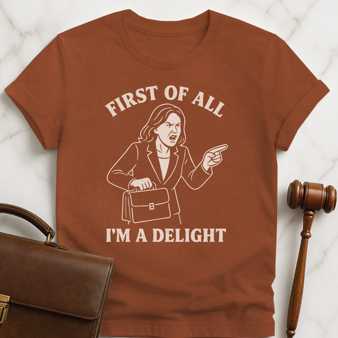 funny law graduate graphic t-shirt that says first of all im a delight featuring a woman in a suit screaming in brown