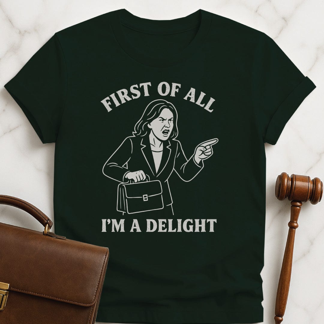 cool law grad graphic tee that says first of all im a delight featuring a woman in a suit screaming in green