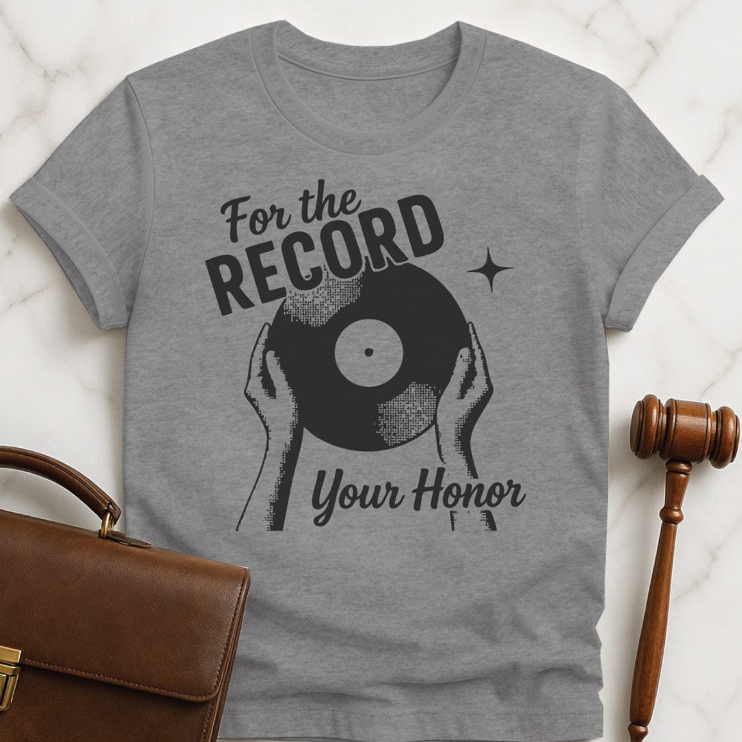 trendy law grad tee that says For the record your honor featuring hands holding a record in grey