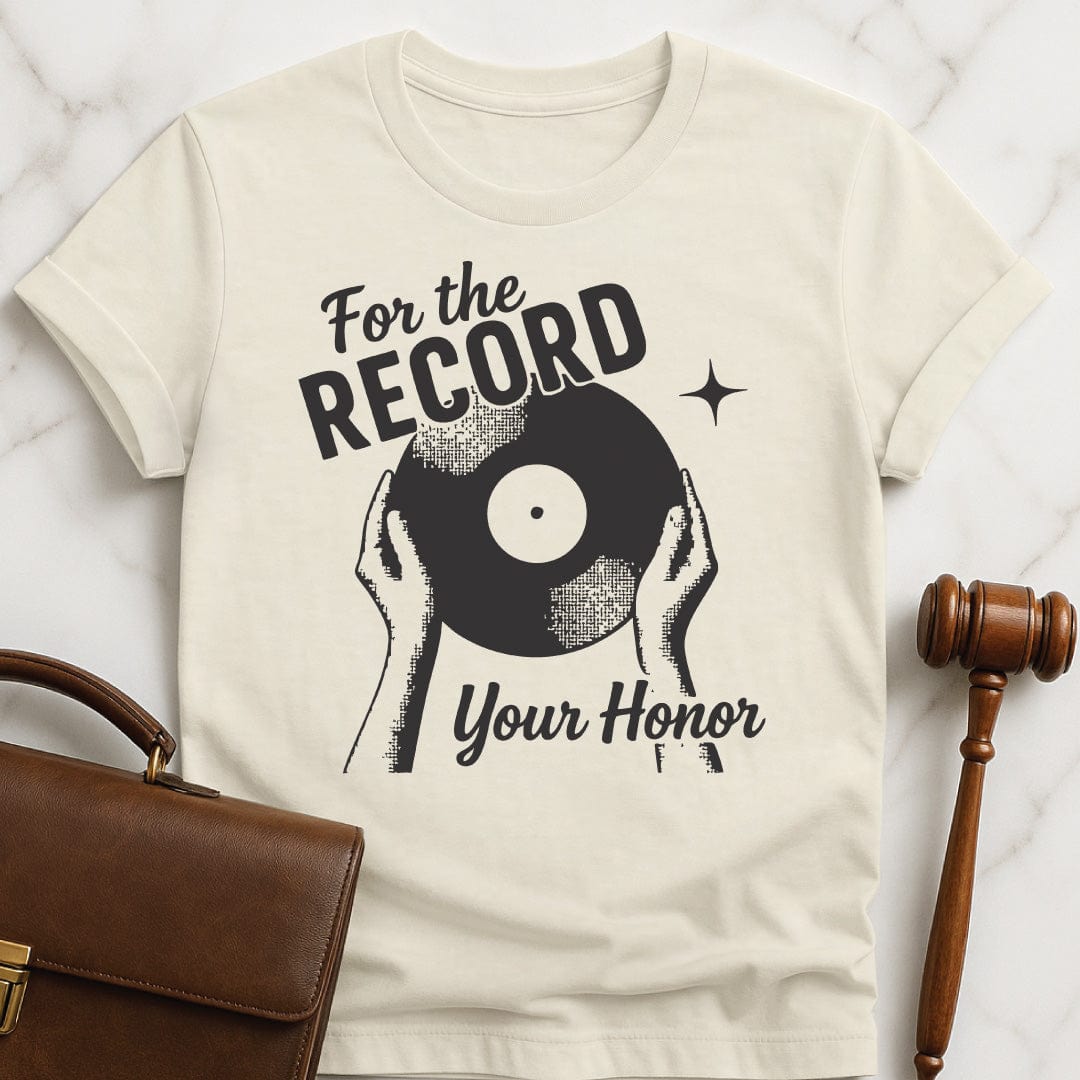 trendy new lawyer graphic t shirt that says For the record your honor featuring hands holding a record in cream