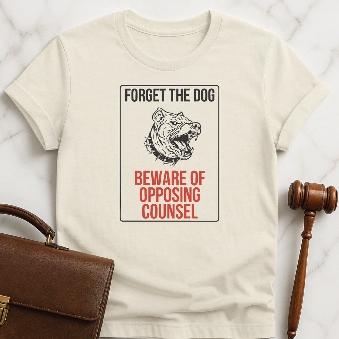 funny law school graduate t shirt that says Forget the dog beware of opposing counsel featuring vicious dog sign in cream