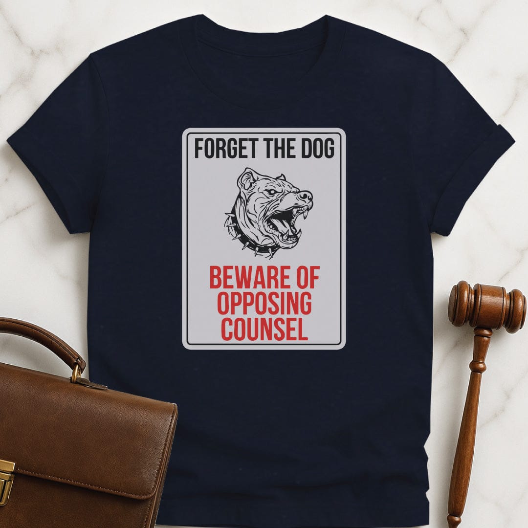 cool law graduate tshirt that says Forget the dog beware of opposing counsel featuring vicious dog sign in blue