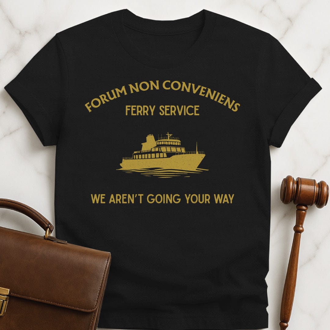 funny law graduate tshirt that says forum non conveniens ferry service were not going your way featuring ferry in black