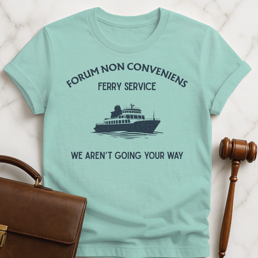 funny new attorney graphic tshirt that says forum non conveniens ferry service were not going your way featuring ferry in heather green