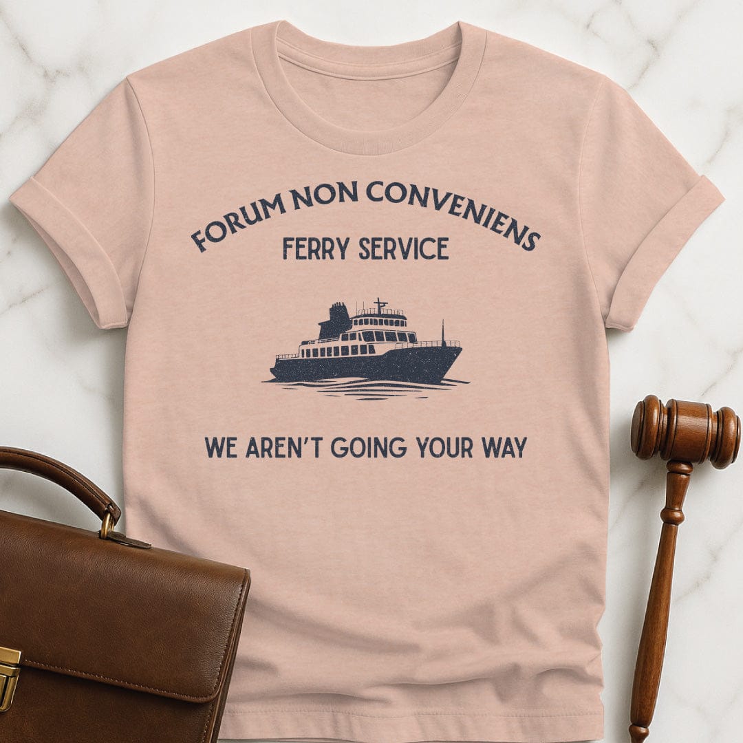 funny law student t-shirt that says forum non conveniens ferry service were not going your way featuring ferry in heather peach