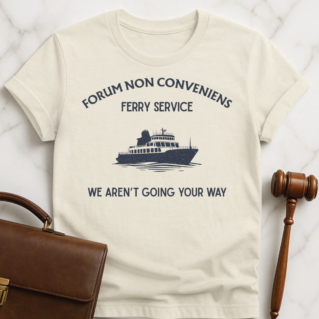 funny law school grad graphic tshirt that says forum non conveniens ferry service were not going your way featuring ferry in cream