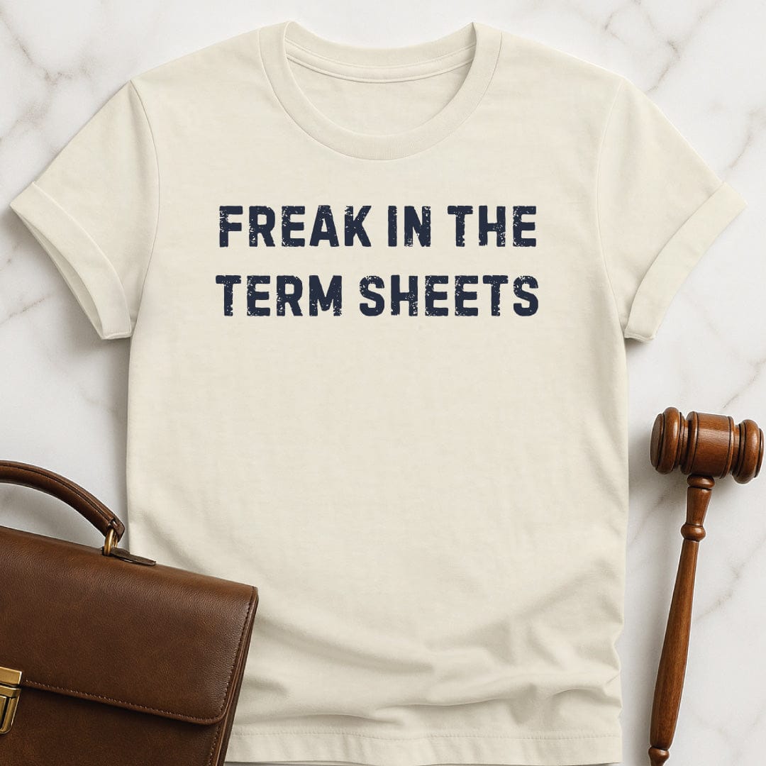 funny attorney tshirt that says Freak in the term sheets in cream