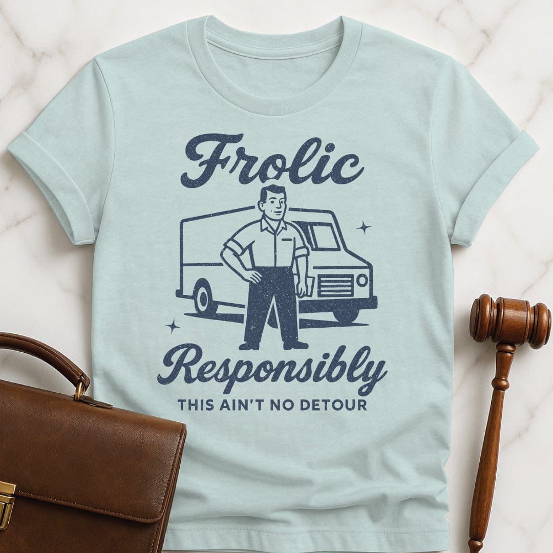 cool law school graphic t shirt that says frolic responsibly this aint no detour featuring a retro man standing in front of a work van in heather blue