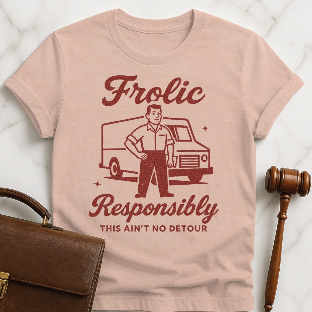 funny law school grad t-shirt that says frolic responsibly this aint no detour featuring a retro man standing in front of a work van in heather peach