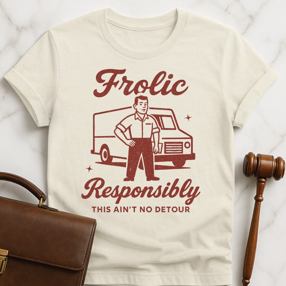 funny law graduate graphic tshirt that says frolic responsibly this aint no detour featuring a retro man standing in front of a work van in cream